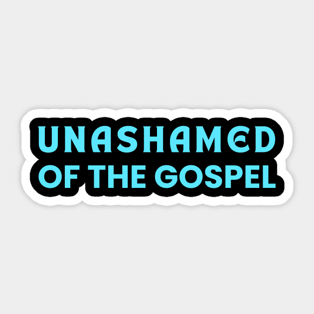 Unashamed Of The Gospel | Romans 1:16 Sticker by All Things Gospel